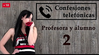 Confesión Telefónica 2, En Español, La Profesora Se Vuelve Una Viciosa.