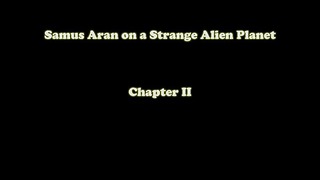 Samus e lo strano pianeta alieno Capitolo 2 Di Rrostek
