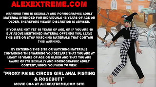 Proxy Paige Circus Girl Anal Fisting & Rosebutt