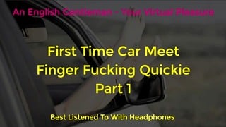 First Time Car Meet Finger Fucking Dogging – Asmr – Erotic Audio For Women