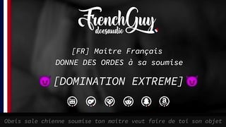 French Audio Extreme Domination – French Dom Gives You Degrading Tasks Humiliation