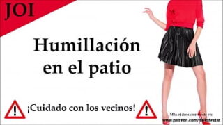 Humiliated In The Yard Of Your House. JOI In Spanish.