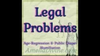 Legal Problems Regression & Public Diaper Humiliation