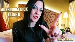 Mushroom Dick Loser – Lady Bellatrix Is The Ultimate Humiliatrix SPH Femdom Teaser