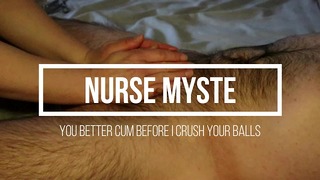 You Better Cum Before I Crush Your Balls – Nurse Myste – Ballbusting & CBT