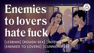 Last chance for a hate fuck [lesbian] [enemies to lovers] [erotic audio]
